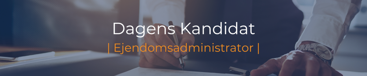 Dagens Kandidat | Erfaren ejendomsadministrator 